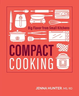 Gătit compact: Aromă mare din bucătării mici - Compact Cooking: Big Flavor from Small Kitchens