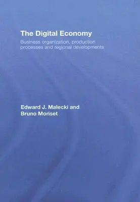 Economia digitală: Organizarea afacerilor, procese de producție și evoluții regionale - The Digital Economy: Business Organization, Production Processes and Regional Developments