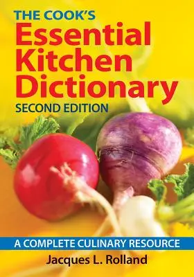 The Cook's Essential Kitchen Dictionary: O resursă culinară completă - The Cook's Essential Kitchen Dictionary: A Complete Culinary Resource