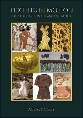 Textile în mișcare: Îmbrăcăminte pentru dans în lumea antică - Textiles in Motion: Dress for Dance in the Ancient World