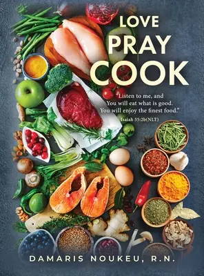 Love Pray Cook: Mănâncă ce este bun și sufletul tău se va desfăta cu cel mai bogat nutrient. Isaia 55:2b - Love Pray Cook: Eat what is good and your soul will delight in the richest nutrient. Isaiah 55:2b