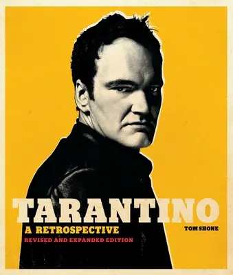 Tarantino: A Retrospective: Ediție revizuită și extinsă - Tarantino: A Retrospective: Revised and Expanded Edition