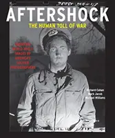 Aftershock: Bilanțul uman al războiului: imagini obsedante din cel de-al Doilea Război Mondial realizate de fotografii soldați ai Americii - Aftershock: The Human Toll of War: Haunting World War II Images by America's Soldier Photographers