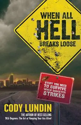 When All Hell Breaks Loose: Lucruri de care ai nevoie pentru a supraviețui când se produce un dezastru - When All Hell Breaks Loose: Stuff You Need to Survive When Disaster Strikes