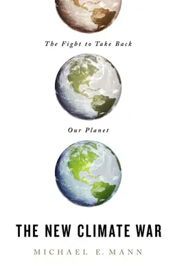 Noul război climatic: Lupta pentru recuperarea planetei noastre - The New Climate War: The Fight to Take Back Our Planet