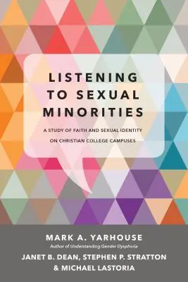Ascultând minoritățile sexuale: Un studiu al credinței și identității sexuale în campusurile universitare creștine - Listening to Sexual Minorities: A Study of Faith and Sexual Identity on Christian College Campuses