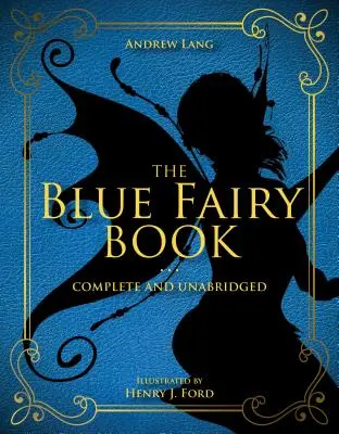 Cartea zânelor albastre, 1: Completă și integrală - The Blue Fairy Book, 1: Complete and Unabridged