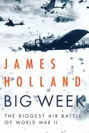 Săptămâna Mare: Cea mai mare bătălie aeriană din al Doilea Război Mondial - Big Week: The Biggest Air Battle of World War II