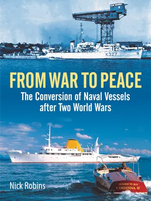 De la război la pace: Conversia navelor militare după două războaie mondiale - From War to Peace: The Conversion of Naval Vessels After Two World Wars
