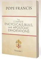 Enciclice, buloane și exortații apostolice complete: Volume 1 - The Complete Encyclicals, Bulls, and Apostolic Exhortations: Volume 1