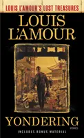 Yondering (Comorile pierdute ale lui Louis l'Amour): Povestiri - Yondering (Louis l'Amour's Lost Treasures): Stories