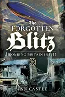 Zeppelin Onslaught: Blitzul uitat 1914-1915 - Zeppelin Onslaught: The Forgotten Blitz 1914-1915