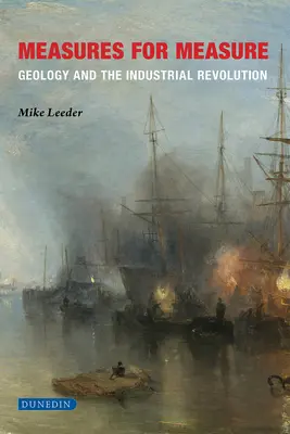 Măsură pentru măsură: Geologia și revoluția industrială - Measures for Measure: Geology and the Industrial Revolution