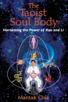 Corpul sufletului taoist: Exploatarea puterii lui Kan și Li - The Taoist Soul Body: Harnessing the Power of Kan and Li