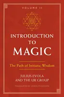Introducere în magie, volumul II: Calea înțelepciunii inițiatice - Introduction to Magic, Volume II: The Path of Initiatic Wisdom