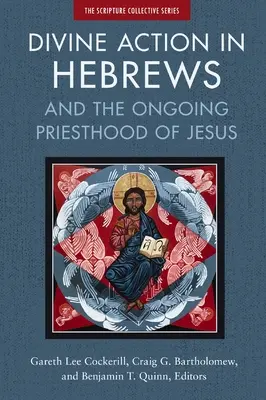 Acțiunea divină în Evrei: Și preoția continuă a lui Isus - Divine Action in Hebrews: And the Ongoing Priesthood of Jesus