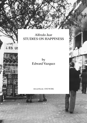 Alfredo Jaar: Studii asupra fericirii - Alfredo Jaar: Studies on Happiness