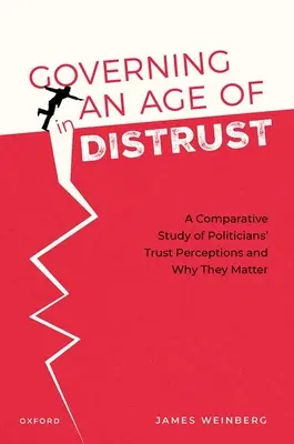 Guvernarea într-o epocă a neîncrederii: Un studiu comparativ al percepțiilor de încredere ale politicienilor și de ce sunt acestea importante - Governing in an Age of Distrust: A Comparative Study of Politicians' Trust Perceptions and Why They Matter