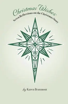 Dorințe de Crăciun: Seven Reflections on the Christmas Story (Șapte reflecții asupra poveștii de Crăciun) - Christmas Wishes: Seven Reflections on the Christmas Story