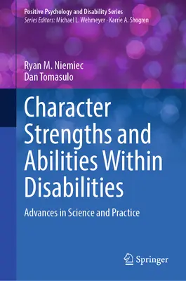 Forțele și abilitățile caracterului în cadrul dizabilităților: Progrese în știință și practică - Character Strengths and Abilities Within Disabilities: Advances in Science and Practice