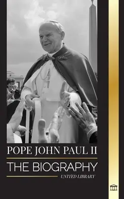 Papa Ioan Paul al II-lea: Biografia Papei și teologia sa catolică; Lecții de mărturie pentru trăirea în Biserică, tresăriri și speranță - Pope John Paul II: The Biography of The Pope and his Catholic Theology; Witness Lessons for Church Living, Tresholds and Hope