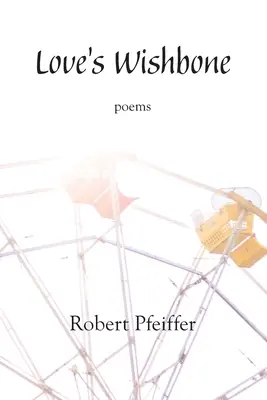 Osul dorinței iubirii: poezii - Love's Wishbone: poems
