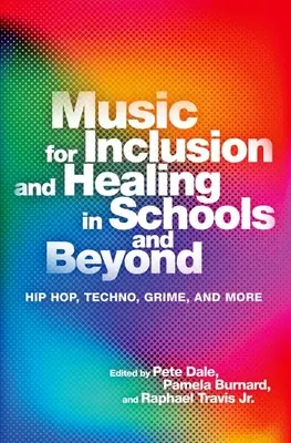 Muzică pentru incluziune și vindecare în școli și nu numai: Hip Hop, Techno, Grime și multe altele - Music for Inclusion and Healing in Schools and Beyond: Hip Hop, Techno, Grime, and More