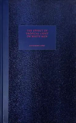 Efectul luminii tropicale asupra bărbaților albi - The Effect of Tropical Light on White Men