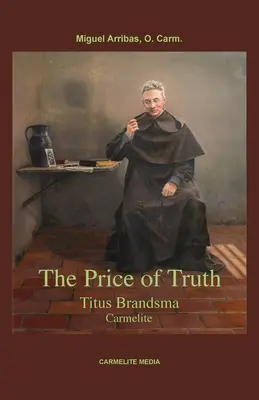 Prețul adevărului: Titus Brandsma, Carmelite - The Price of Truth: Titus Brandsma, Carmelite