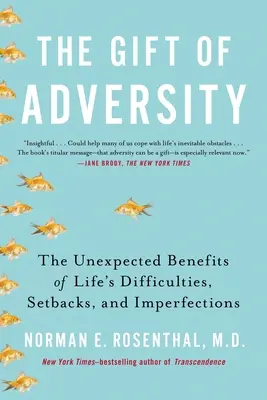 Darul adversității: Beneficiile neașteptate ale dificultăților, eșecurilor și imperfecțiunilor vieții - The Gift of Adversity: The Unexpected Benefits of Life's Difficulties, Setbacks, and Imperfections