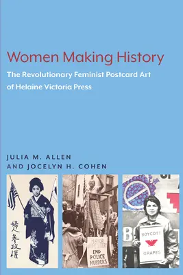 Femeile care fac istorie: Arta feministă revoluționară a cărților poștale de Helaine Victoria Press - Women Making History: The Revolutionary Feminist Postcard Art of Helaine Victoria Press