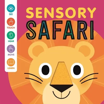 Safari senzorial: O carte interactivă de atins și pipăit pentru bebeluși - Sensory Safari: An Interactive Touch & Feel Book for Babies