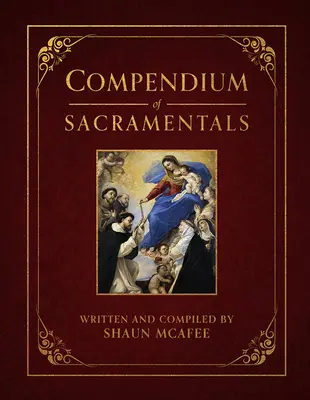 Compendiu de Sacramentale: Enciclopedia binecuvântărilor, semnelor și devoțiunilor Bisericii - Compendium of Sacramentals: Encyclopedia of the Church's Blessings, Signs, and Devotions