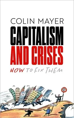 Capitalismul și crizele: Cum să le rezolvăm - Capitalism and Crises: How to Fix Them