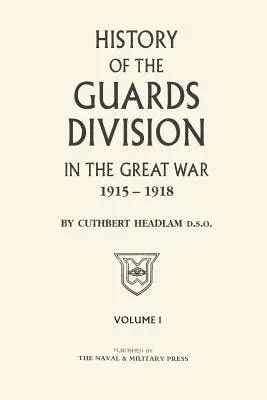 GUARDS DIVISION IN THE GREAT WAR Volumul unu - GUARDS DIVISION IN THE GREAT WAR Volume One