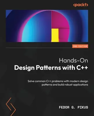 Hands-On Design Patterns with C++ - Ediția a doua: Rezolvați problemele uzuale din C++ cu ajutorul modelelor de design moderne și construiți aplicații robuste - Hands-On Design Patterns with C++ - Second Edition: Solve common C++ problems with modern design patterns and build robust applications