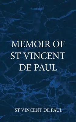 Memoriile Sfântului Vincent de Paul - Memoir of St Vincent De Paul