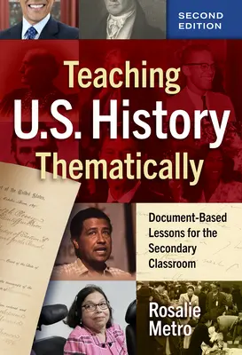 Predarea istoriei SUA în mod tematic: Document-Based Lessons for the Secondary Classroom (Lecții bazate pe documente pentru clasa secundară) - Teaching U.S. History Thematically: Document-Based Lessons for the Secondary Classroom