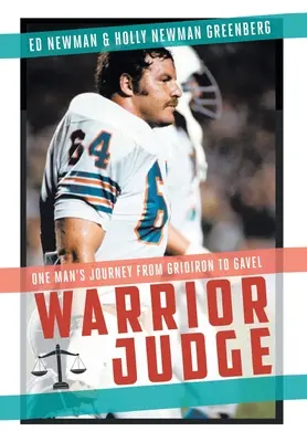 Judecător războinic: Călătoria unui om de la grilă la ciocan (One Man's Journey from Gridiron to Gavel) - Warrior Judge: One Man's Journey from Gridiron to Gavel