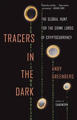 Urmăriri în întuneric: Vânătoarea globală a lorzilor crimei din criptomonedă (Tracers in the Dark: The Global Hunt for the Crime Lords of Cryptocurrency) - Tracers in the Dark: The Global Hunt for the Crime Lords of Cryptocurrency