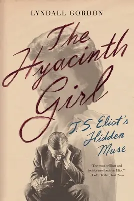 The Hyacinth Girl: Muza ascunsă a lui T.S. Eliot - The Hyacinth Girl: T.S. Eliot's Hidden Muse