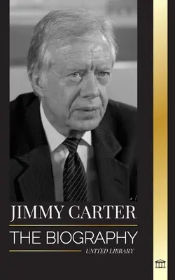 Jimmy Carter: Biografia și viața celui de-al 39-lea președinte american, chemarea sa la Casa Albă și jurnalul moral - Jimmy Carter: The biography and Life of the 39th American president, his Call to the White House and Moral Diary