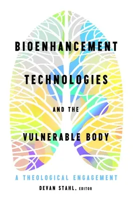 Tehnologiile de îmbunătățire biologică și corpul vulnerabil: Un angajament teologic - Bioenhancement Technologies and the Vulnerable Body: A Theological Engagement