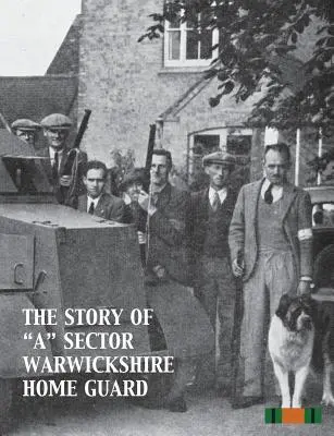 Povestea unui „Sector Warwickshire Home Guard” - The Story of A