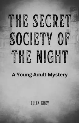 Societatea secretă a nopții: Un mister pentru tineri adulți - The Secret Society of the Night: A Young Adult Mystery