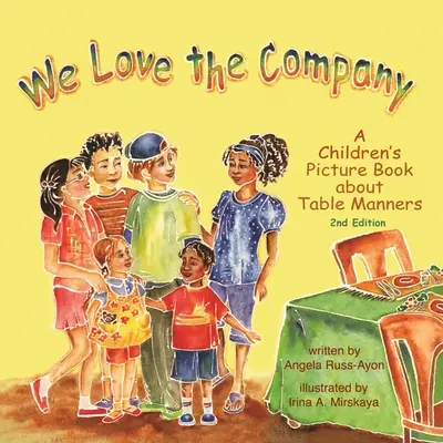 Ne place compania: O carte ilustrată pentru copii despre bunele maniere la masă - We Love the Company: A Children's Picture Book about Table Manners