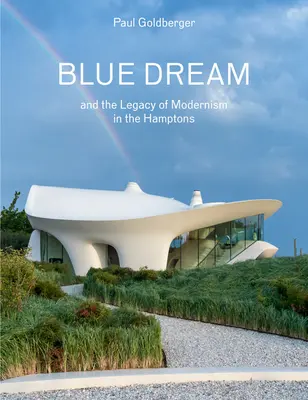 Blue Dream și moștenirea modernismului în Hamptons: O casă de Diller Scofidio + Renfro - Blue Dream and the Legacy of Modernism in the Hamptons: A House by Diller Scofidio + Renfro