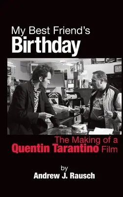 Ziua de naștere a celui mai bun prieten al meu: Realizarea unui film de Quentin Tarantino - My Best Friend's Birthday: The Making of a Quentin Tarantino Film