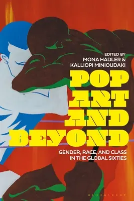 Pop Art și dincolo: Gen, rasă și clasă în anii '60 globali - Pop Art and Beyond: Gender, Race, and Class in the Global Sixties