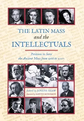 Liturghia latină și intelectualii: Petiții pentru salvarea Liturghiei antice din 1966 până în 2007 - The Latin Mass and the Intellectuals: Petitions to Save the Ancient Mass from 1966 to 2007